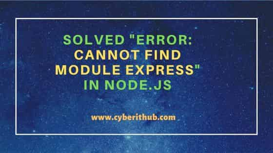 error: cannot find module 'express'