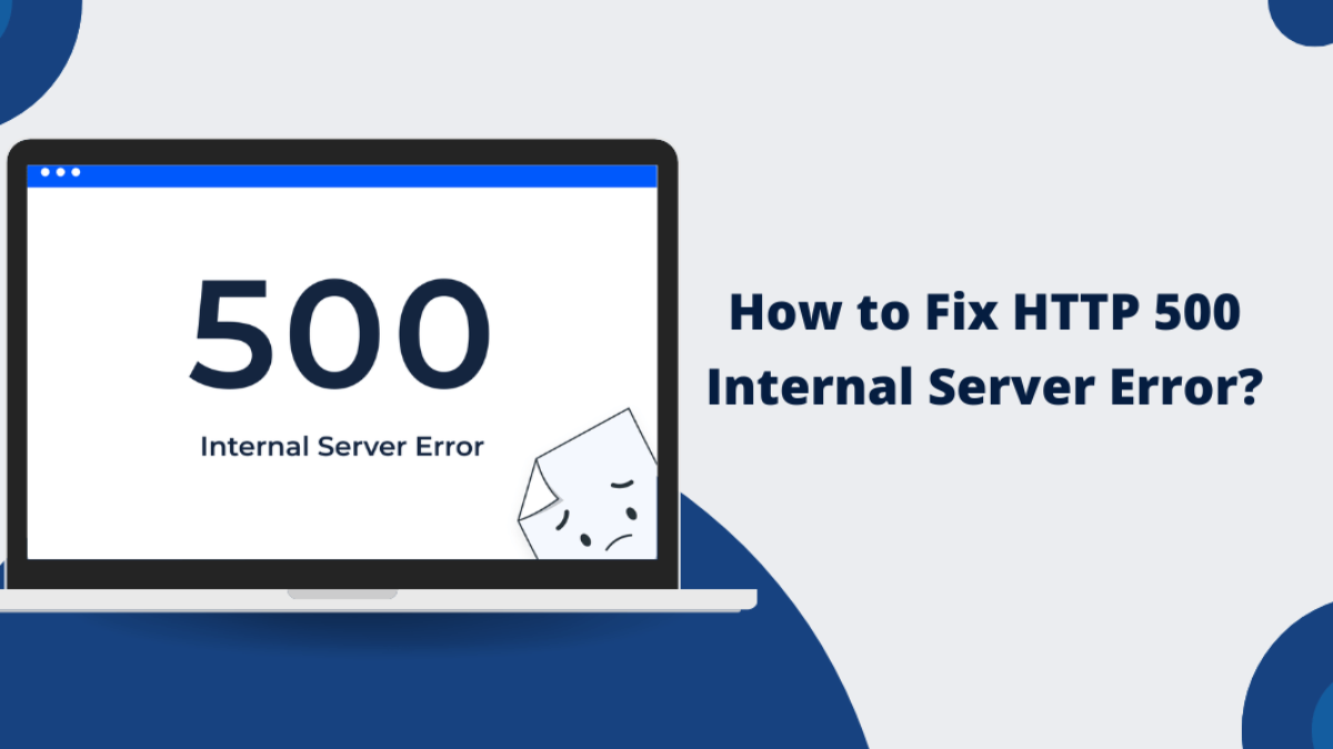 500 Internal Server Error: Causes, Solutions, and Prevention