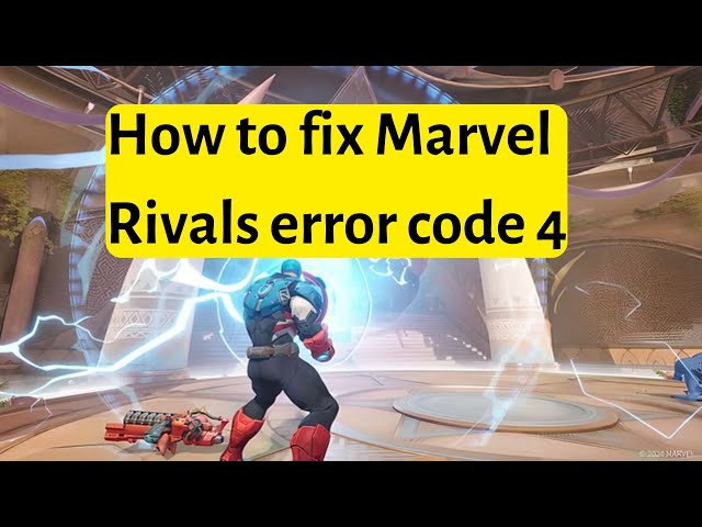 Understanding Marvel Rivals Error Code 4: Causes and Solutions